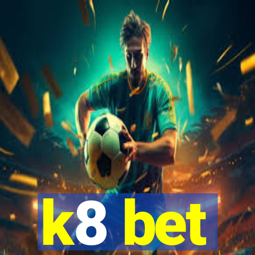k8 bet